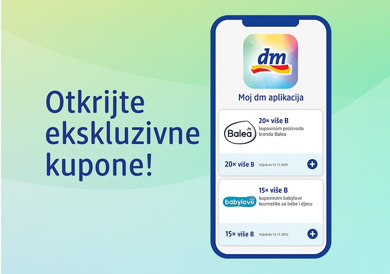 Kuponi dostupni ekskluzivno na Moj dm aplikaciji!