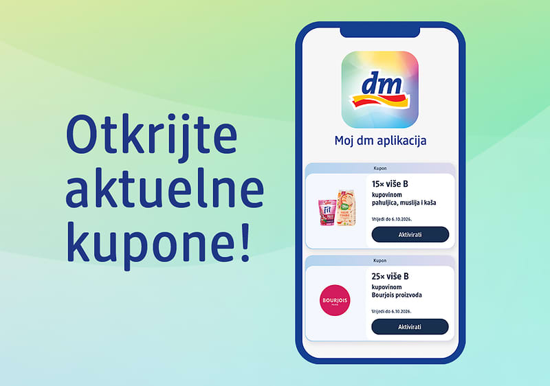 Kuponi dostupni ekskluzivno na Moj dm aplikaciji!