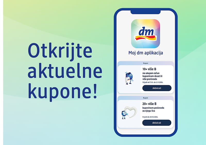 Kuponi dostupni ekskluzivno na Moj dm aplikaciji!
