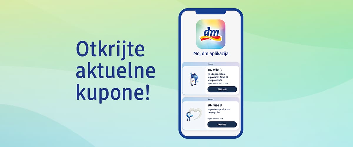 Kuponi dostupni ekskluzivno na Moj dm aplikaciji!