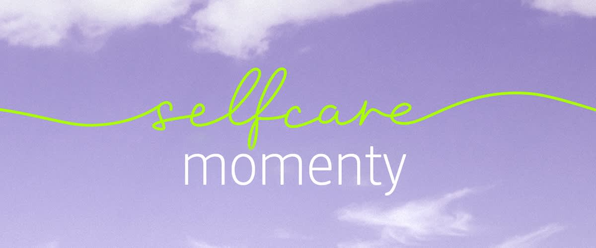 Selfcare Momenty