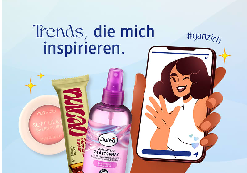 Ein Smartphone zeigt eine lächelnde Frau. Daneben ein Balea Glattspray, ein nucao Riegel und ein Catrice Blush. Text: „Trends, die mich inspirieren“ und „#ganzich“