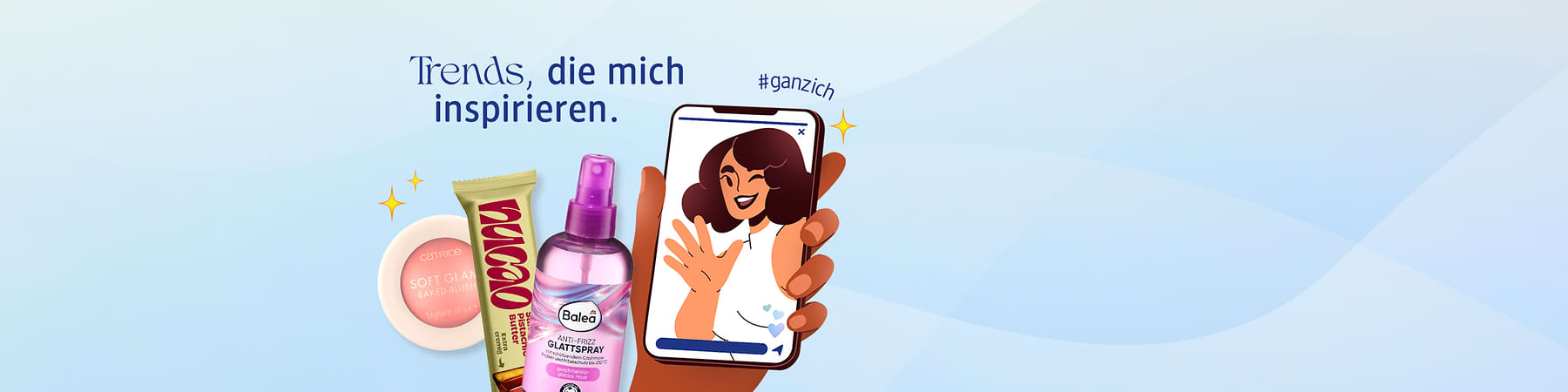 Ein Smartphone zeigt eine lächelnde Frau. Daneben ein Balea Glattspray, ein nucao Riegel und ein Catrice Blush. Text: „Trends, die mich inspirieren“ und „#ganzich“