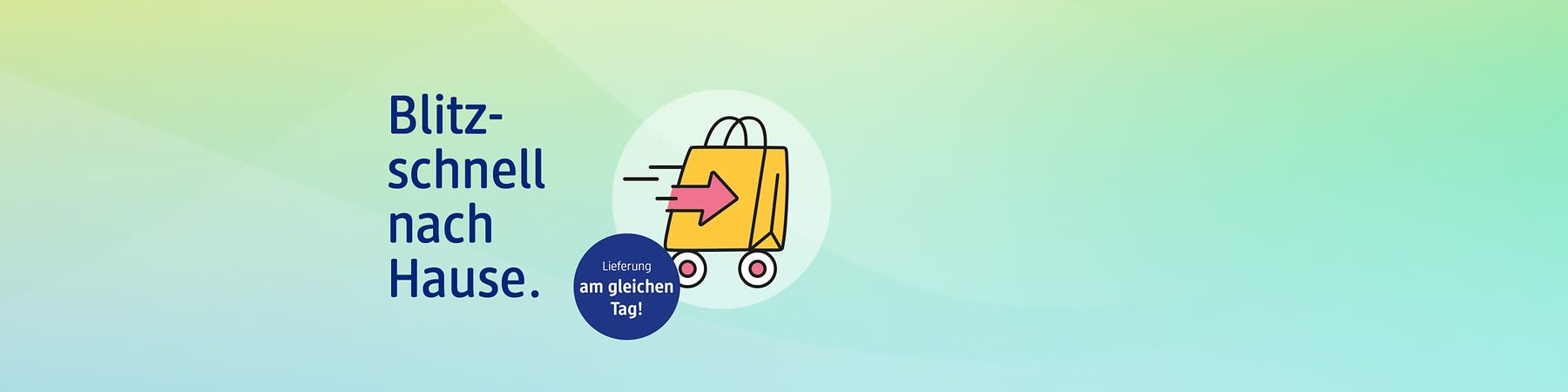 Ein gelber Einkaufswagen mit Pfeil, daneben der Text „Blitzschnell nach Hause“. Kreis mit „Lieferung am gleichen Tag!“