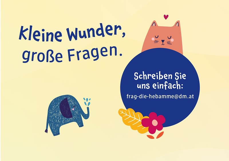 Eine Illustration mit einem blauen Elefanten und einer orangefarbenen Katze, Text: „Kleine Wunder, große Fragen. Schreiben Sie uns einfach: frag-die-hebamme@dm.at“