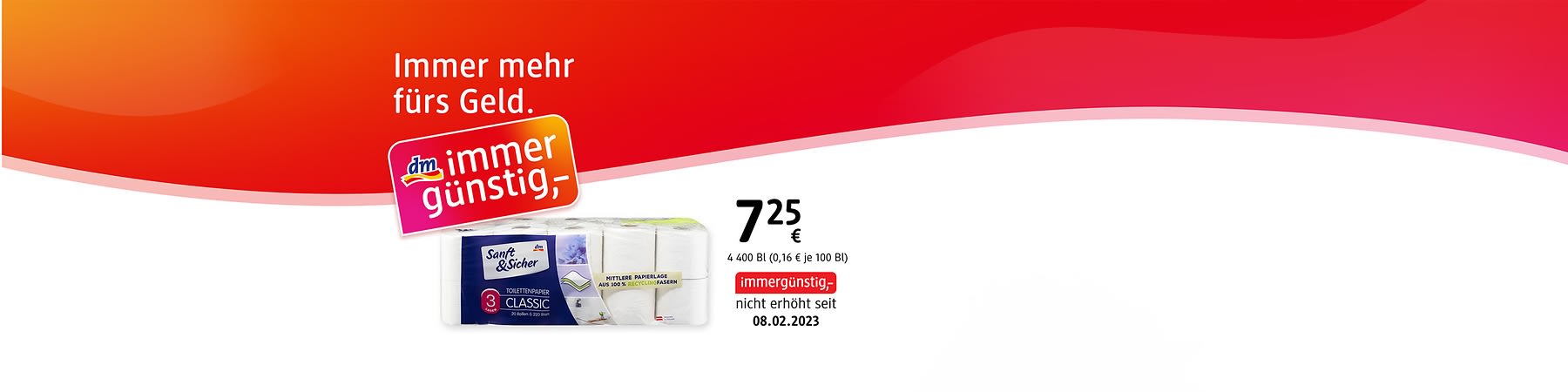 Werbeposter mit rotem Verlauf, links oben weißer Text „Immer mehr fürs Geld“, darunter das orange-rosa Logo „dm immer günstig“, mittig eine Packung Toilettenpapier „Sanft & Sicher Classic 3 Lagen 10 Rollen“, rechts großer Preis „7,25 €“ und kleiner Text „immergünstig, nicht erhöht seit 08.02.2023“