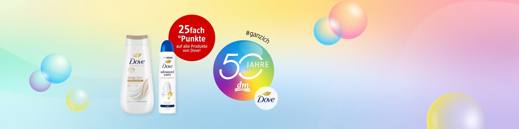 Zwei Dove-Produkte links (weiße Duschcreme-Flasche „Seidig-Zart“ und weiß-blauer Deospray „Dove advanced care“) vor pastellfarbigem Hintergrund, darüber roter Kreis mit Text „25fach Punkte auf alle Produkte von Dove!“, rechts großes buntes Kreislogo mit weißer Zahl „50 JAHRE“, dm-Logo und Dove-Logo, Hashtag „#ganzich“