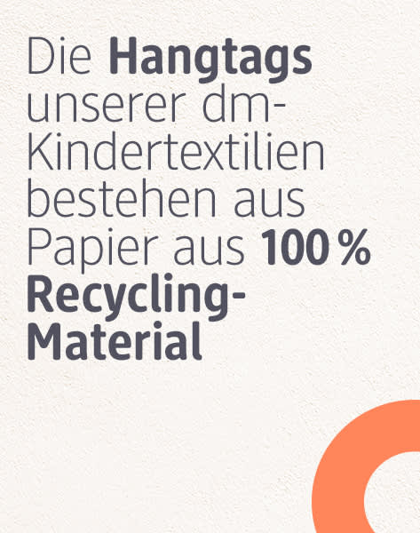 Die Hangtags unserer dm-Kindertextilien bestehen aus Papier aus 100 % Recycling-Material