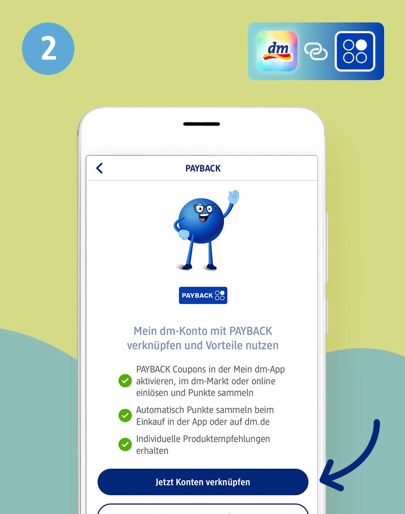 Wähle auf dm.de oder in der dm-App unter „Mein dm“ die Option „PAYBACK“ und aktiviere „Kontenverknüpfung“.
