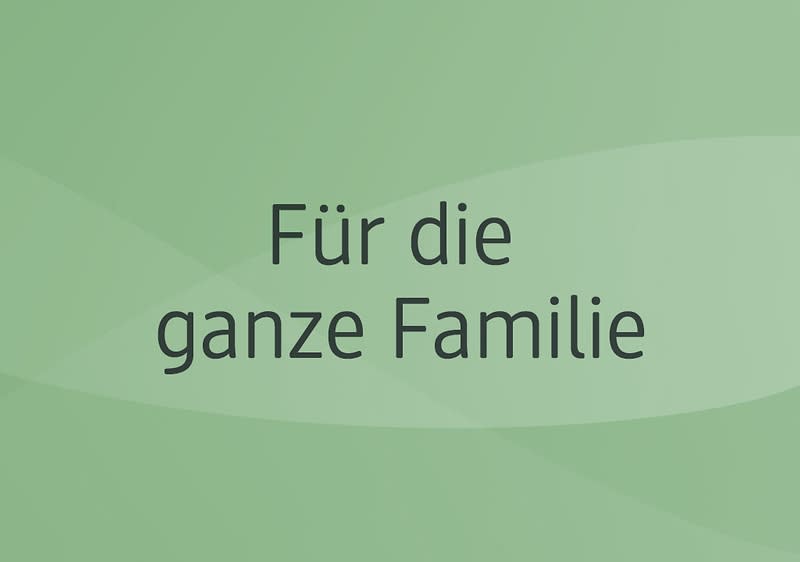 Der Text „Für die ganze Familie“ steht in schwarzer Schrift auf einem hellgrünen Hintergrund