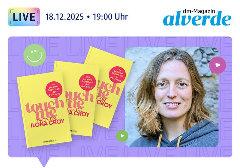 Live am 18.12.2025, 19:00 Uhr: Psychologin und Neurowissenschaftlerin Dr. Ilona Croy lächelt in die Kamera, dm-Magazin alverde Logo, das Buch „Touch me: Die geheime Superkraft der Berührung“ von Prof. Dr. Ilona Croy