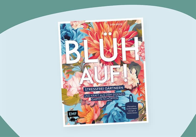 Buchcover von Blüh auf! Stressfrei gärtnern und Kraft aus dem eigenen Garten schöpfen von Sven Beck