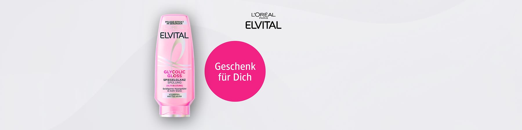 rosa Flasche L'Oréal Elvital Glycolic Gloss Spiegelglanz Spülung links, rechts pinker Kreis mit weißer Aufschrift „Geschenk für Dich“, oben rechts L'Oréal Paris Elvital Logo