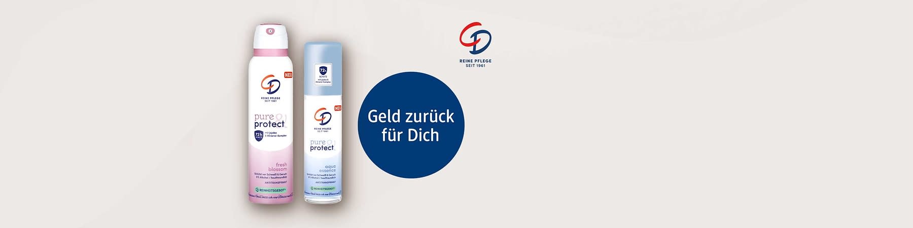 zwei weiße Deosprays der Marke CD Pure & Protect mit rosa und hellblauer Gestaltung links, rechts ein blauer Kreis mit weißem Text „Geld zurück für Dich“ und oben rechts das CD-Logo mit Schriftzug „REINE PFLEGE SEIT 1961“