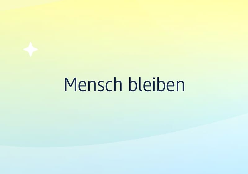 Hintergrundverlauf in Pastellgelb bis Hellblau mit mittig platziertem Text „Mensch bleiben“