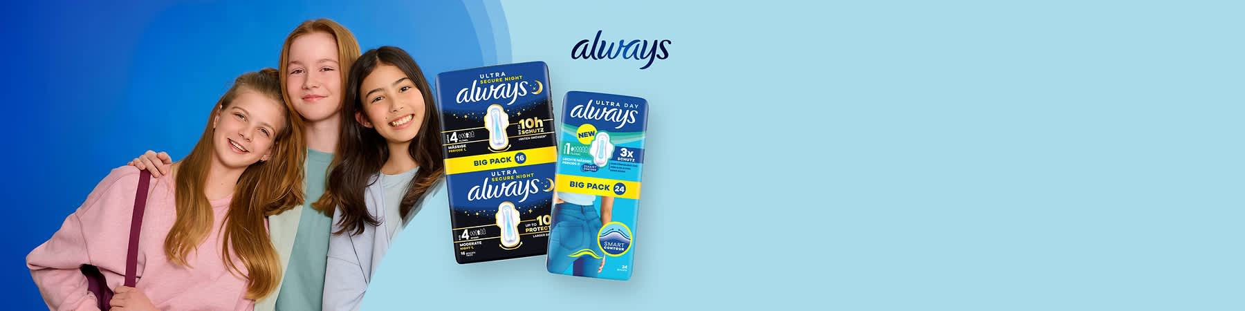Drei lächelnde Mädchen nebeneinander links, rechts zwei Always-Binden-Packungen mit Aufschriften „Ultra Secure Night Always Big Pack 16“ und „Ultra Day Always Big Pack 24“ auf hellblauem Hintergrund
