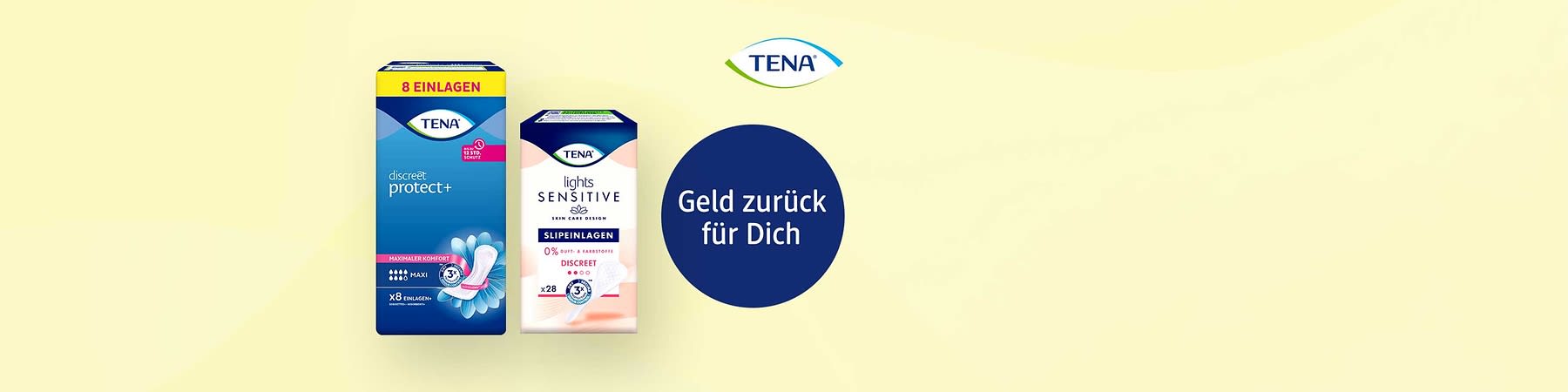 Zwei TENA-Packungen neben einem blauen Kreis mit Text: links blaue Packung „discreet protect+“ mit Aufschrift „8 Einlagen“ und Blumenmotiv, rechts weiße Packung „lights SENSITIVE Slippinlagen“ mit „0% Duft & Farbstoffe“ und Hinweis „x28“, oben rechts TENA-Logo, im blauen Kreis „Geld zurück für Dich“