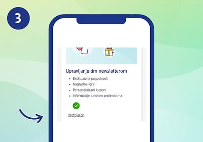 Korak 3: ...označite kućicu izravno prilikom registracije. Gotovo! Prijavljeni ste za 'Moj dm' newsletter.