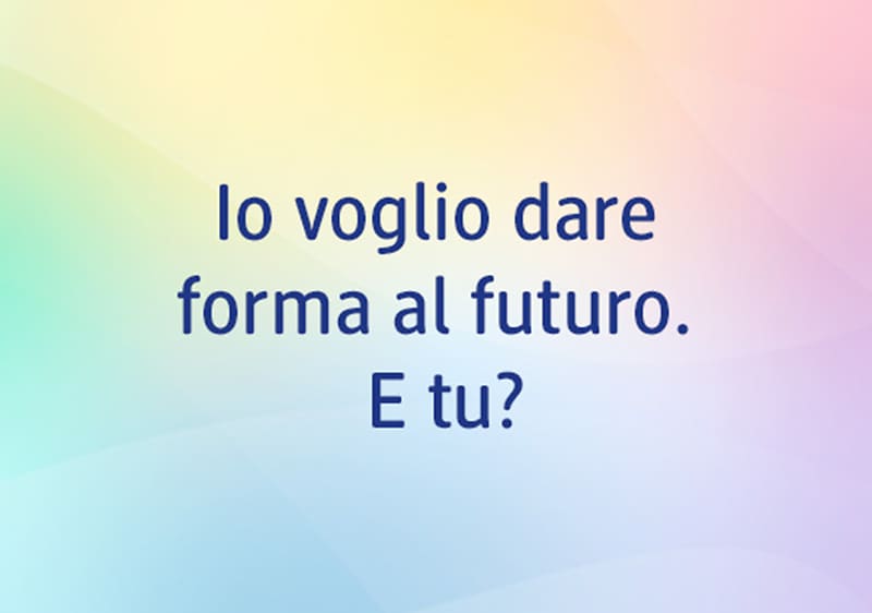 Sfondo colorato con testo Io voglio dare forma al futuro. E tu?