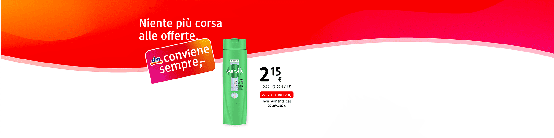 Sfondo sfumato rosso-arancione con scritta bianca Niente più corsa alle offerte a sinistra, etichetta colorata dm conviene sempre e al centro un flacone verde di shampoo Sunsilk; a destra prezzo 2,15 € e testo promozionale con data 22.09.2026