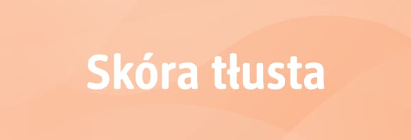 Kafelek nawigacji z napisem skóra tłusta