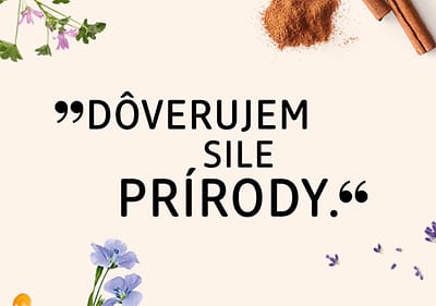 Dôverujem sile prírody.