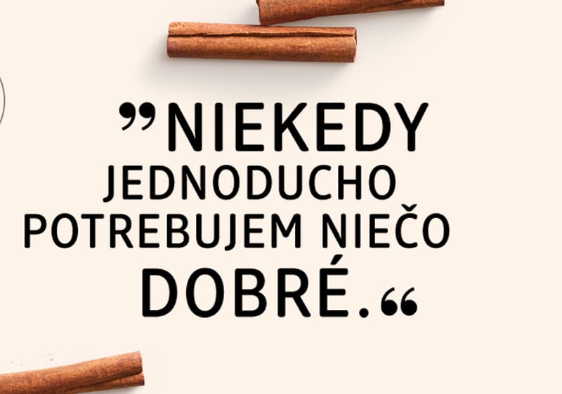 Škorica a text "Niekedy jednoducho potrebujem niečo dobré."