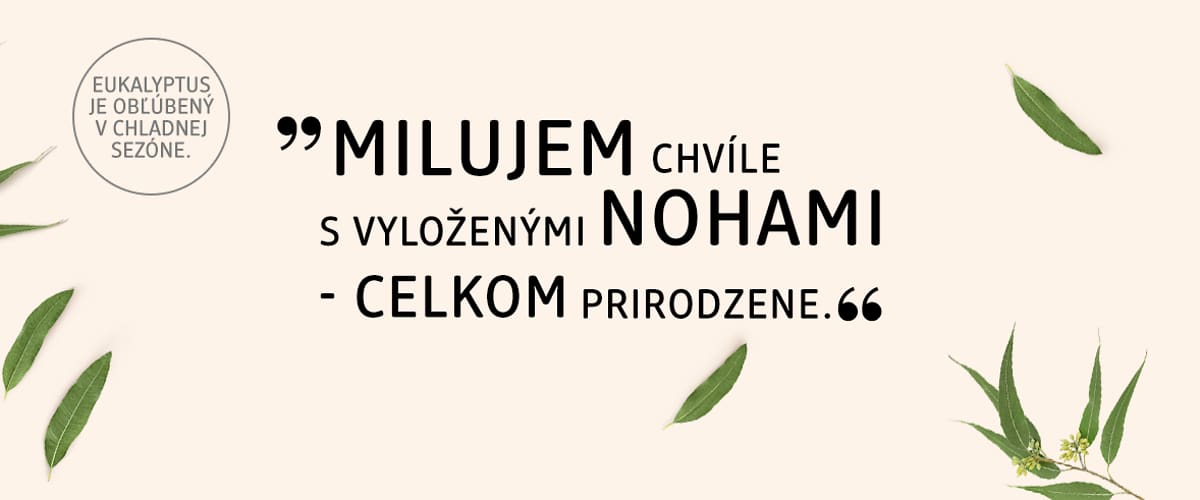 Eukalyptus a text "Milujem chvíle s vyloženými nohami – celkom prirodzene."