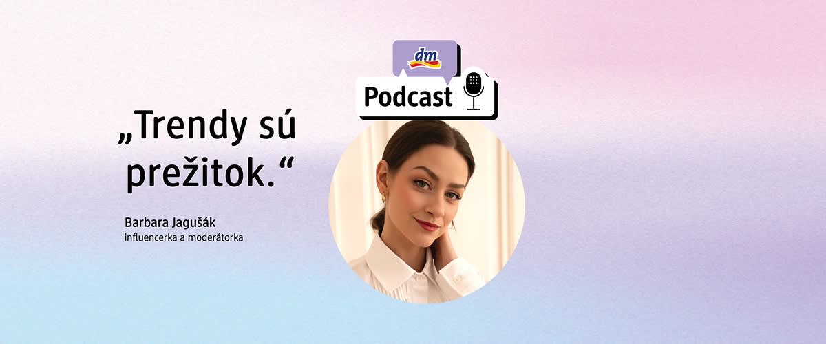 Logo dm podcastu, tvár Barbara Jagušák a text: Trendy sú prežitok.