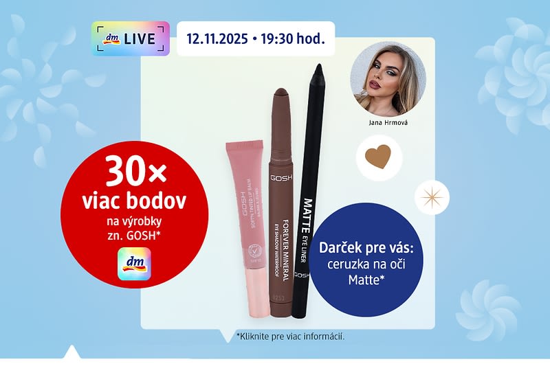 vysielanie dmLIVE, výrobky GOSH:ceruzka na oči, tieň na oči, a balzam na pery, text 30x viac bodov v červenom kruhu a text darček pre vas - ceruzka na oči Matte