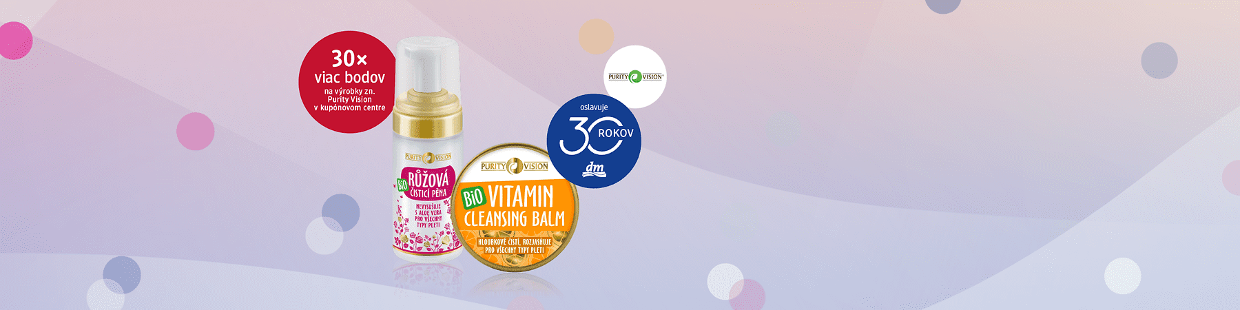 Čistiaca pena a balzam značky Purity Vision, oslava 30 rokov dm, 30x viac bodov na výrobky
