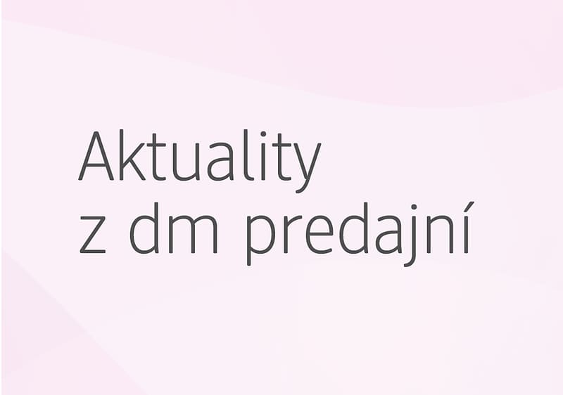 Aktuality z dm predajní