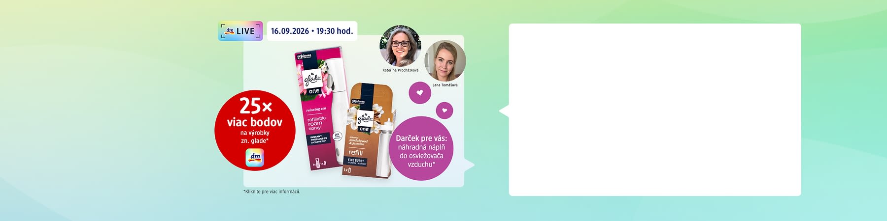 Plastové balenie náplne do osviežovača Glade One a náhradná náplň v škatuľke s nápismi „glade one“ a „refill“ uprostred grafiky, vľavo červený kruh s textom „25× viac bodov na výrobky zn. glade“ a malé logo dm, vpravo fialový kruh s textom „Darček pre vás: náhradná náplň do osviežovača vzduchu“, hore dátum a čas „16.09.2026 • 19:30 hod.“ a dve malé okrúhle fotografie dvoch usmievajúcich žien s menami Katerína Procházková a Jana Tomášová