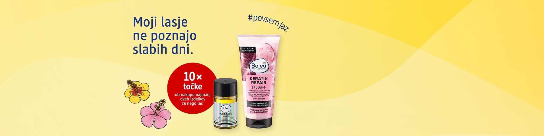 Oglas za Balea Keratin Repair šampon in negovalni serum z napisom Moj lasje ne poznajo slabih dni, 10× točke, rože