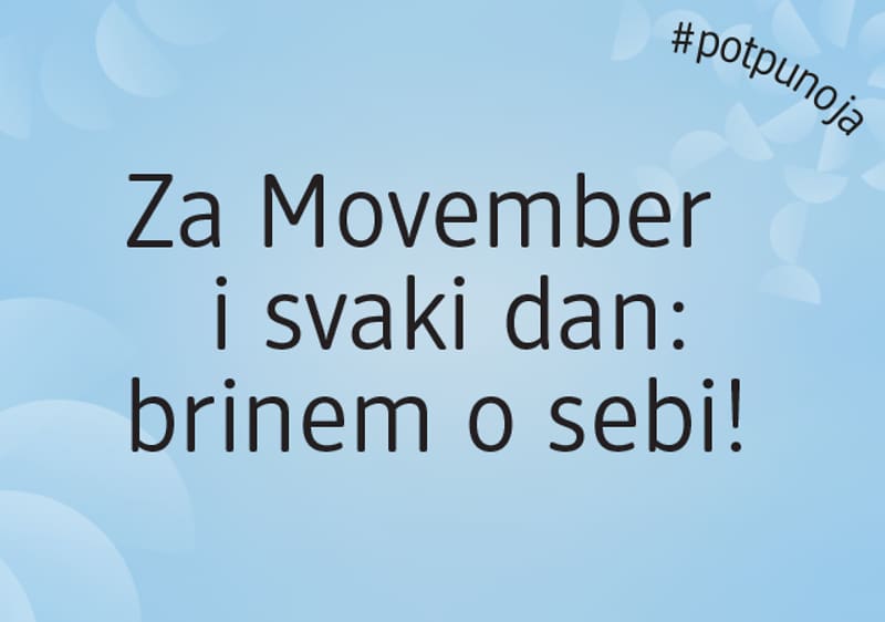 Za Movember i svaki dan brinem o sebi!