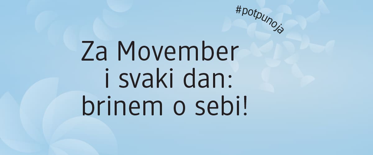 Za Movember i svaki dan brinem o sebi!
